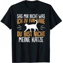 Lustiges Du Bist Nicht Meine Katze Spruch T-Shirt
